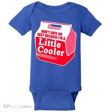 Don't Hate Me Because I'm A Little Cooler Baby Bodysuit