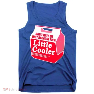 Don't Hate Me Because I'm A Little Cooler Tank Top