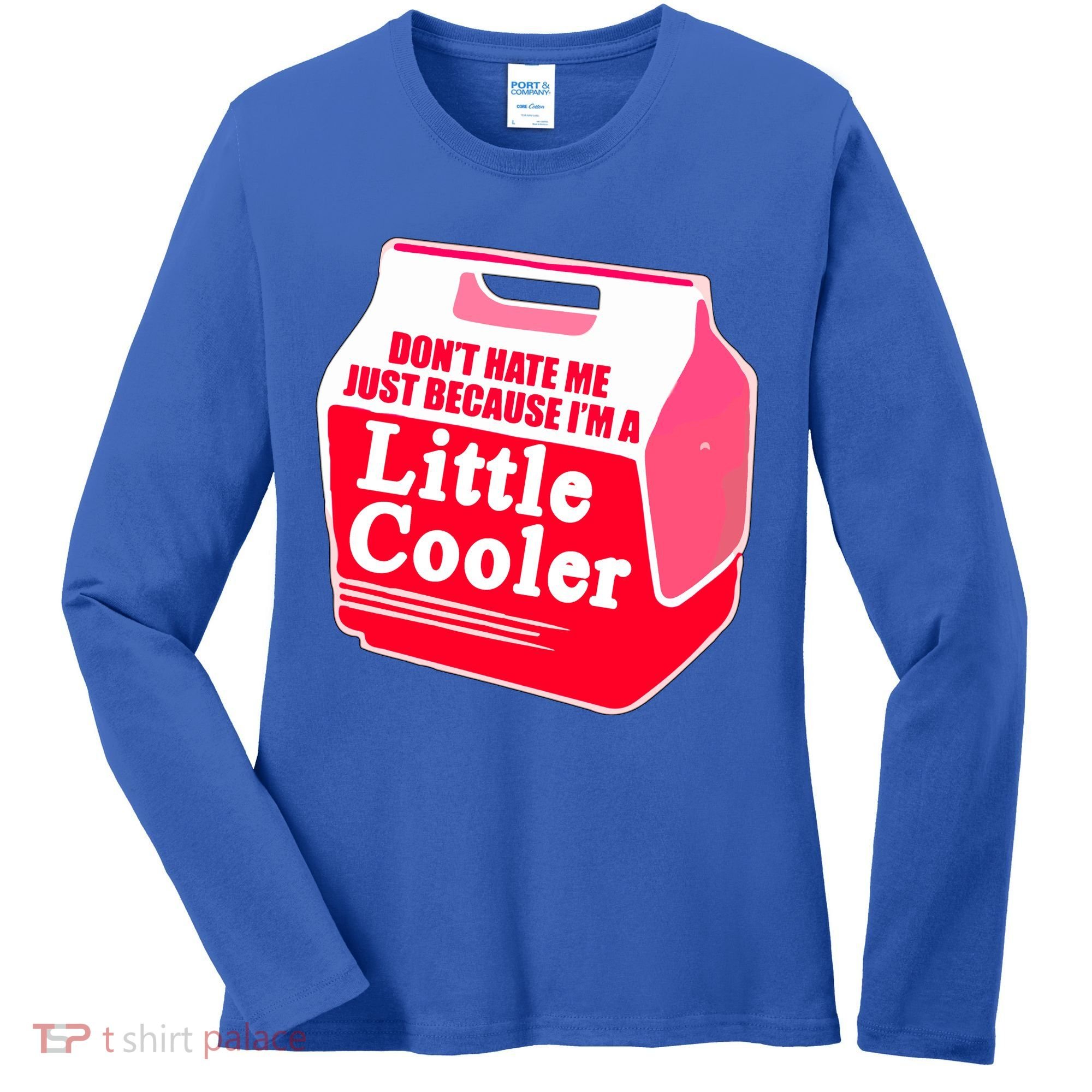 Don't Hate Me Because I'm A Little Cooler Women's Long Sleeve Shirt