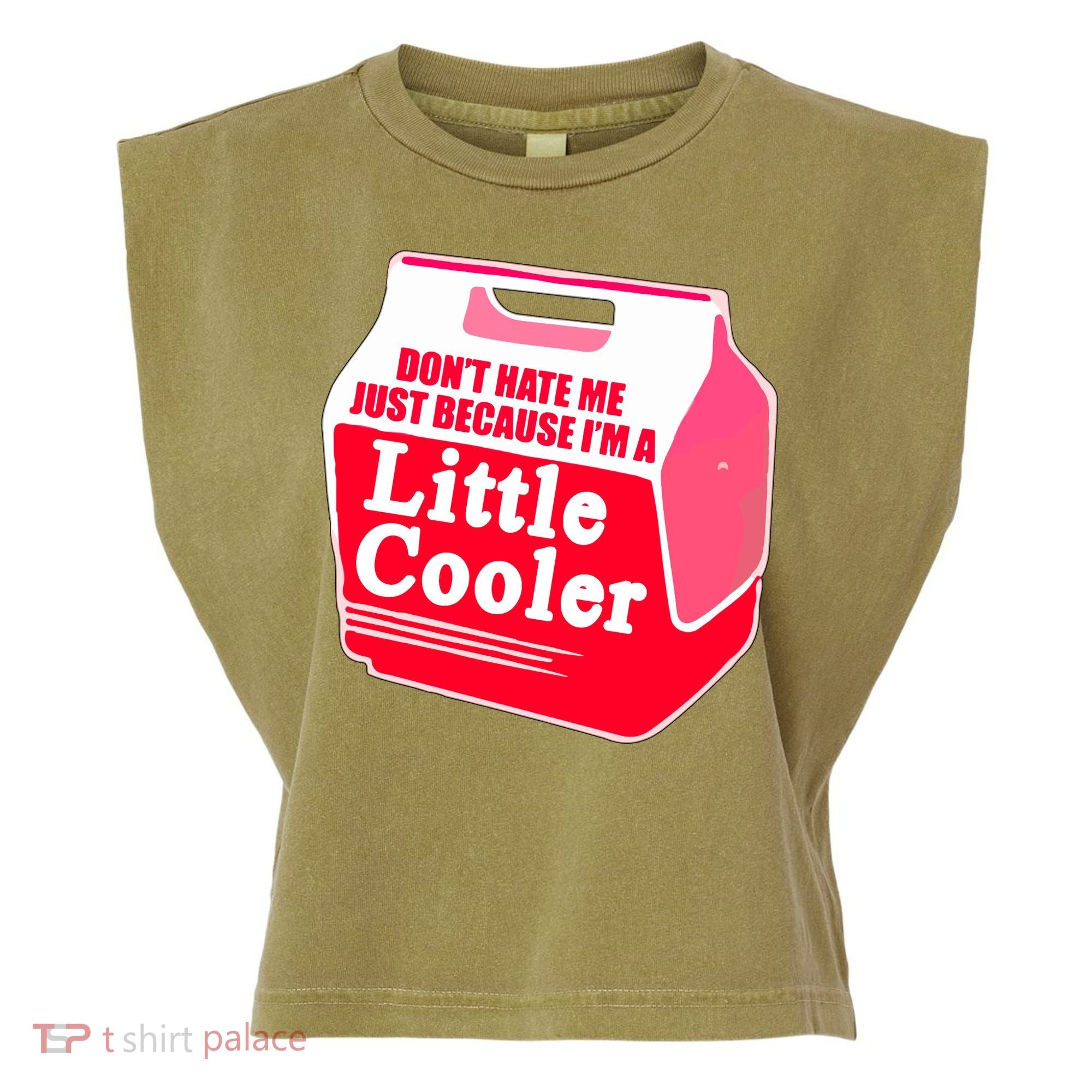 Don't Hate Me Because I'm A Little Cooler Garment-Dyed Women's Muscle Tee