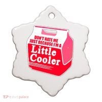 Don't Hate Me Because I'm A Little Cooler Ceramic Ornament thumb 0