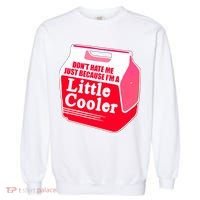 Don't Hate Me Because I'm A Little Cooler Garment-Dyed Sweatshirt thumb 0