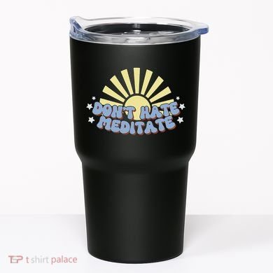 Don’T Hate Meditate Tumbler