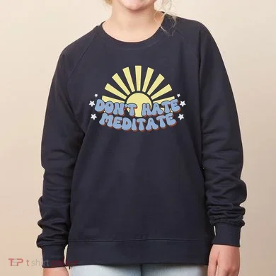 Don’T Hate Meditate Women's Sweatshirt