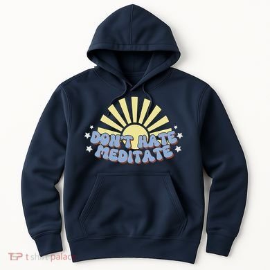 Don’T Hate Meditate Hoodie
