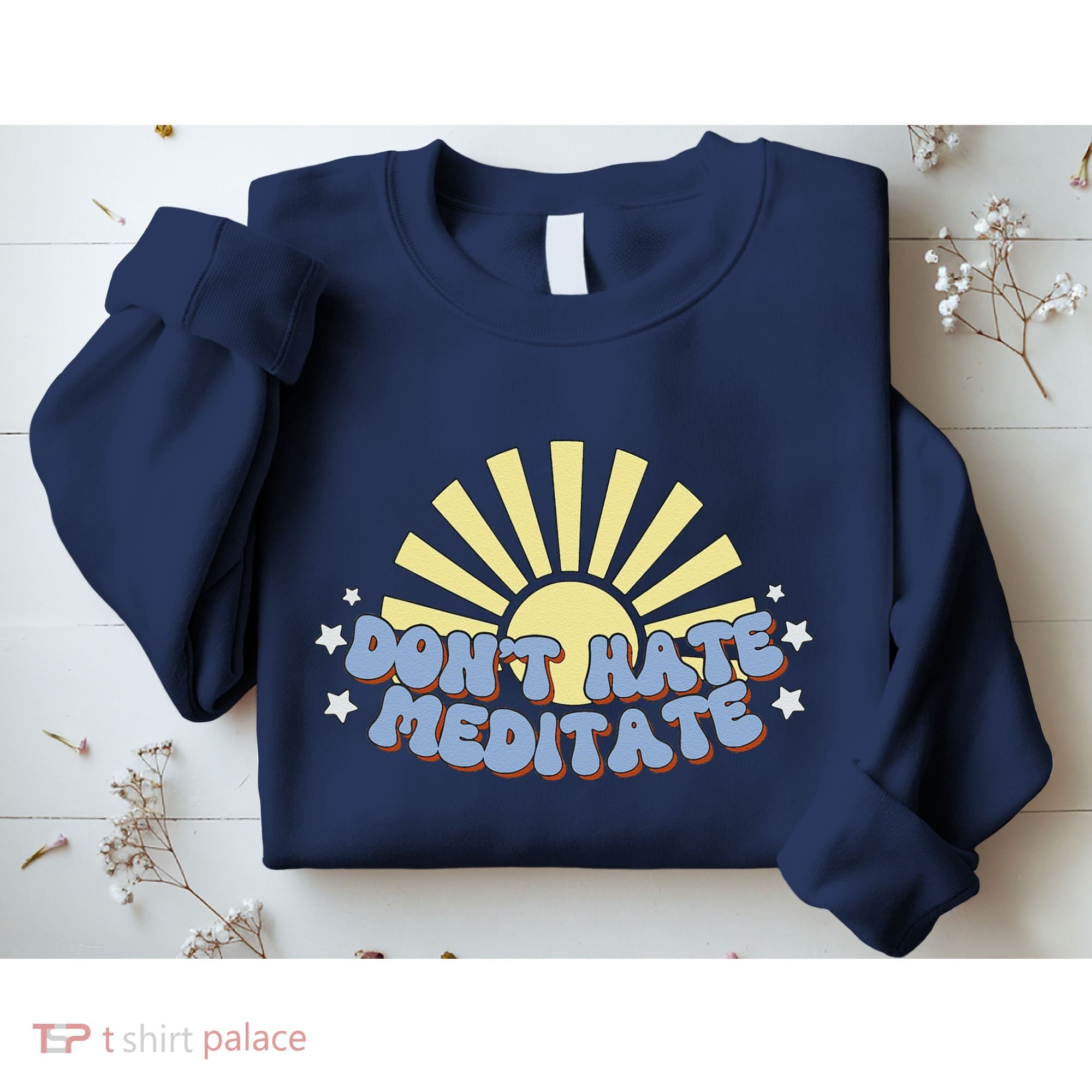 Don’T Hate Meditate Sweatshirt