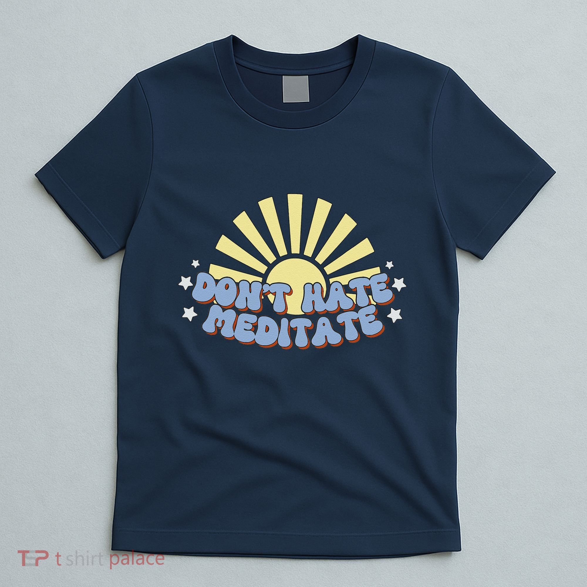 Don’T Hate Meditate T-Shirt