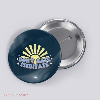 Don’T Hate Meditate Button