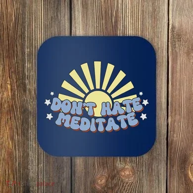 Don’T Hate Meditate Coaster