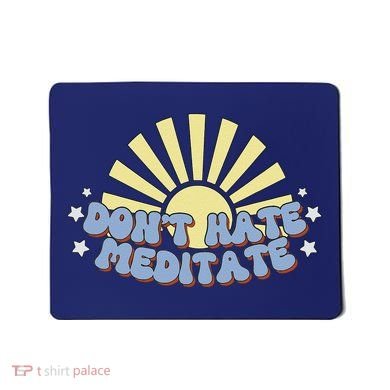 Don’T Hate Meditate Mousepad