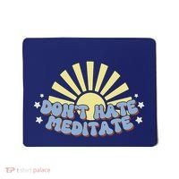 Don’T Hate Meditate Mousepad thumb 0
