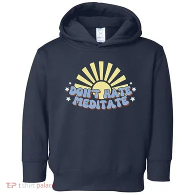 Don’T Hate Meditate Toddler Hoodie