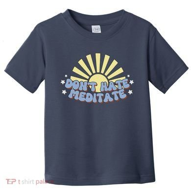 Don’T Hate Meditate Toddler T-Shirt