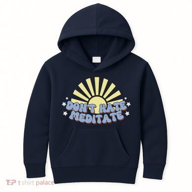 Don’T Hate Meditate Kids Hoodie