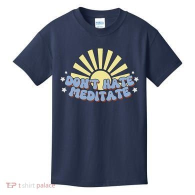 Don’T Hate Meditate Kids T-Shirt