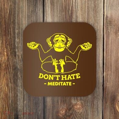 DonT Hate Meditate Coaster