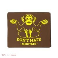 DonT Hate Meditate Mousepad thumb 0