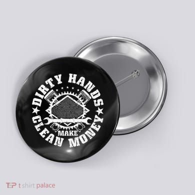 Dirty Hands Make CleanMoney Funny Mechanic Mechanist Button