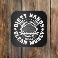 Dirty Hands Make CleanMoney Funny Mechanic Mechanist Coaster thumb 0