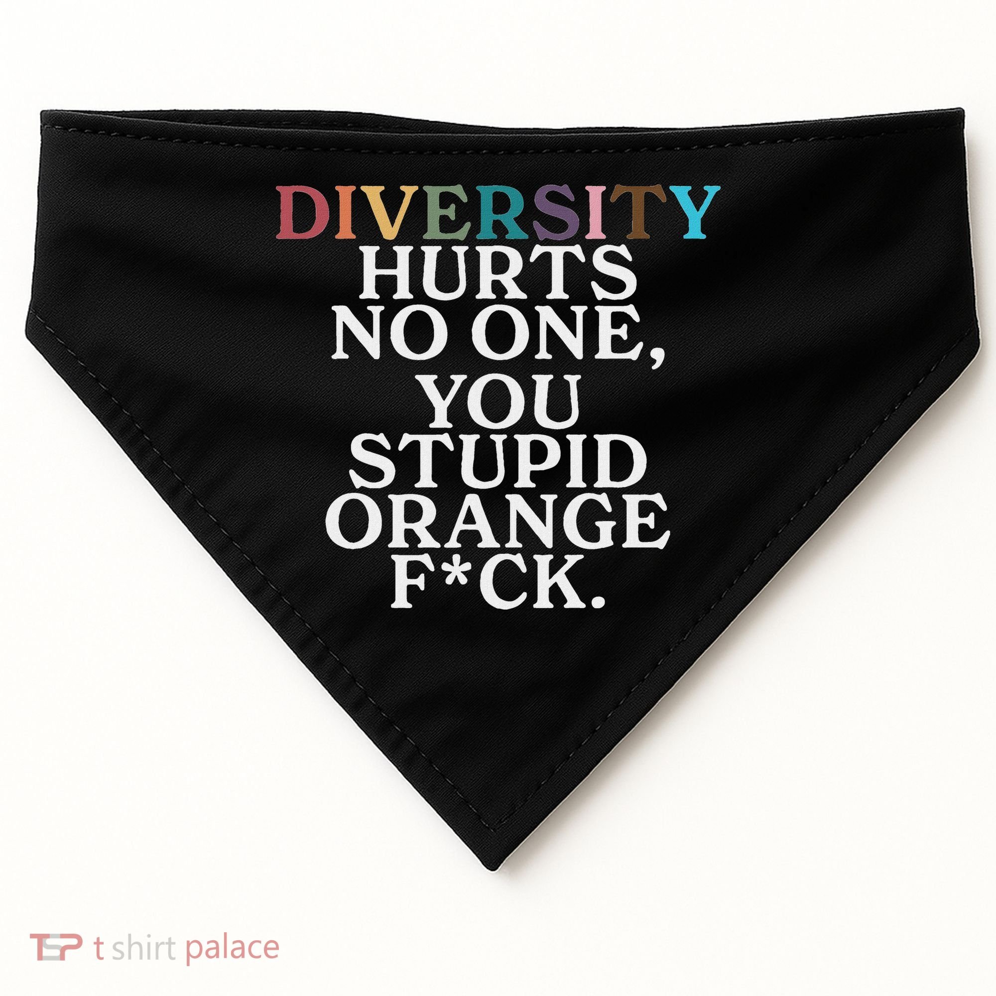 Diversity Hurts No One You Stupid Orange Fuck USA-Made Doggie Bandana