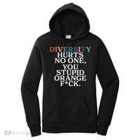 Diversity Hurts No One You Stupid Orange Fuck Women's Hoodie thumb 0