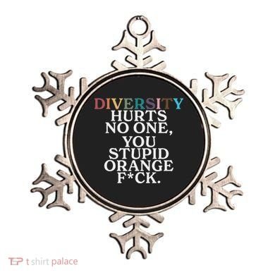 Diversity Hurts No One You Stupid Orange Fuck Ornament