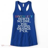 Diversity Hurts No One You Stupid Orange Fuck Women's Tank Top thumb 0