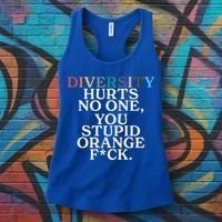 Diversity Hurts No One You Stupid Orange Fuck Women's Tank Top thumb 3