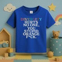 Diversity Hurts No One You Stupid Orange Fuck Toddler T-Shirt thumb 3
