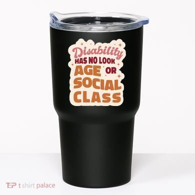 Disability Has No Look Age Or Social Class Tumbler