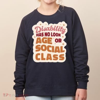 Disability Has No Look Age Or Social Class Women's Sweatshirt