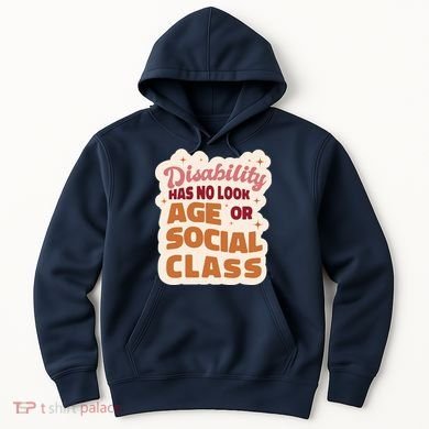 Disability Has No Look Age Or Social Class Hoodie