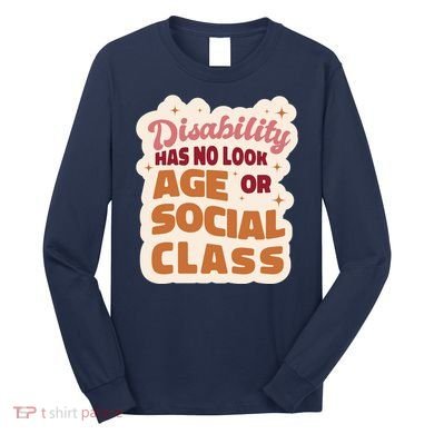 Disability Has No Look Age Or Social Class Long Sleeve Shirt
