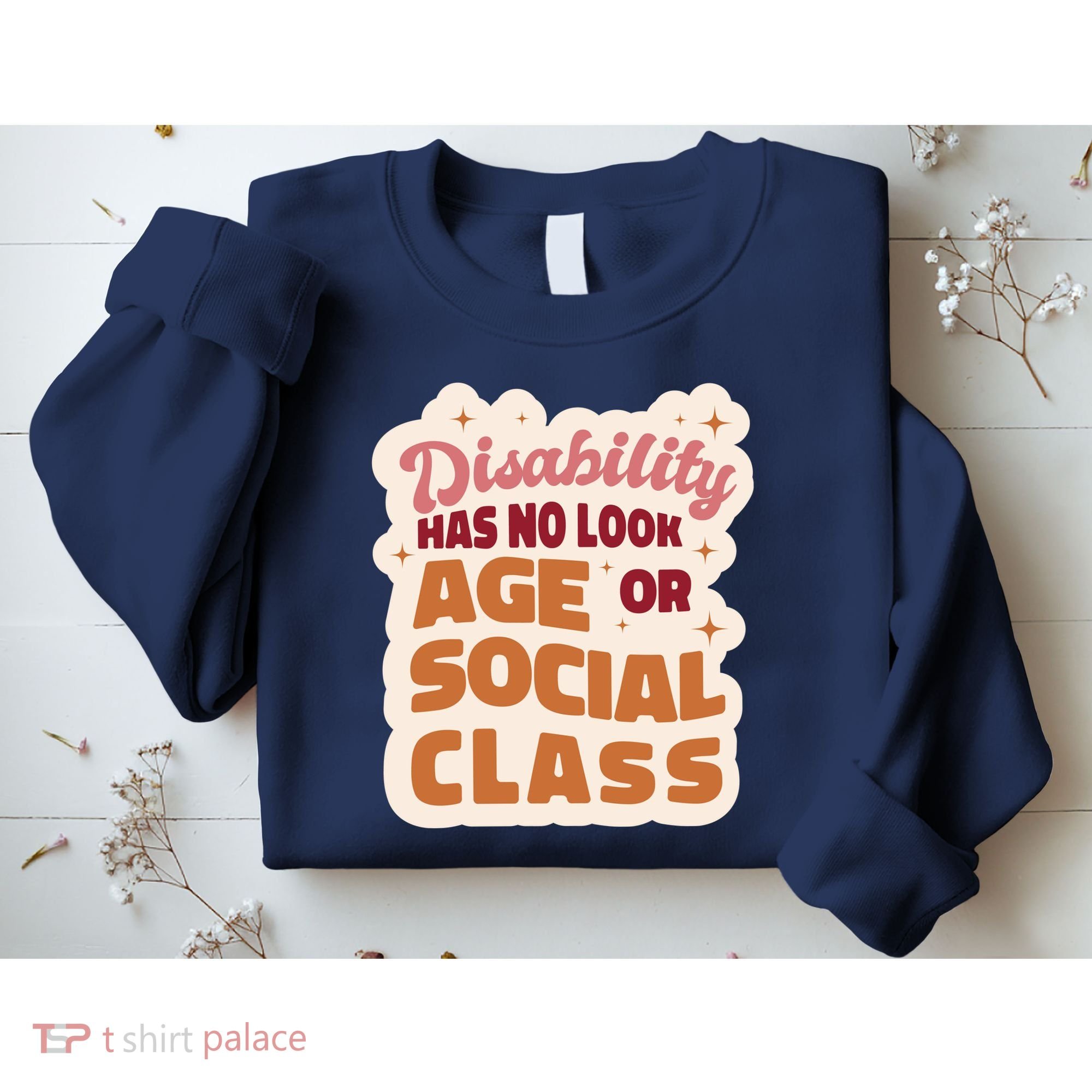 Disability Has No Look Age Or Social Class Sweatshirt