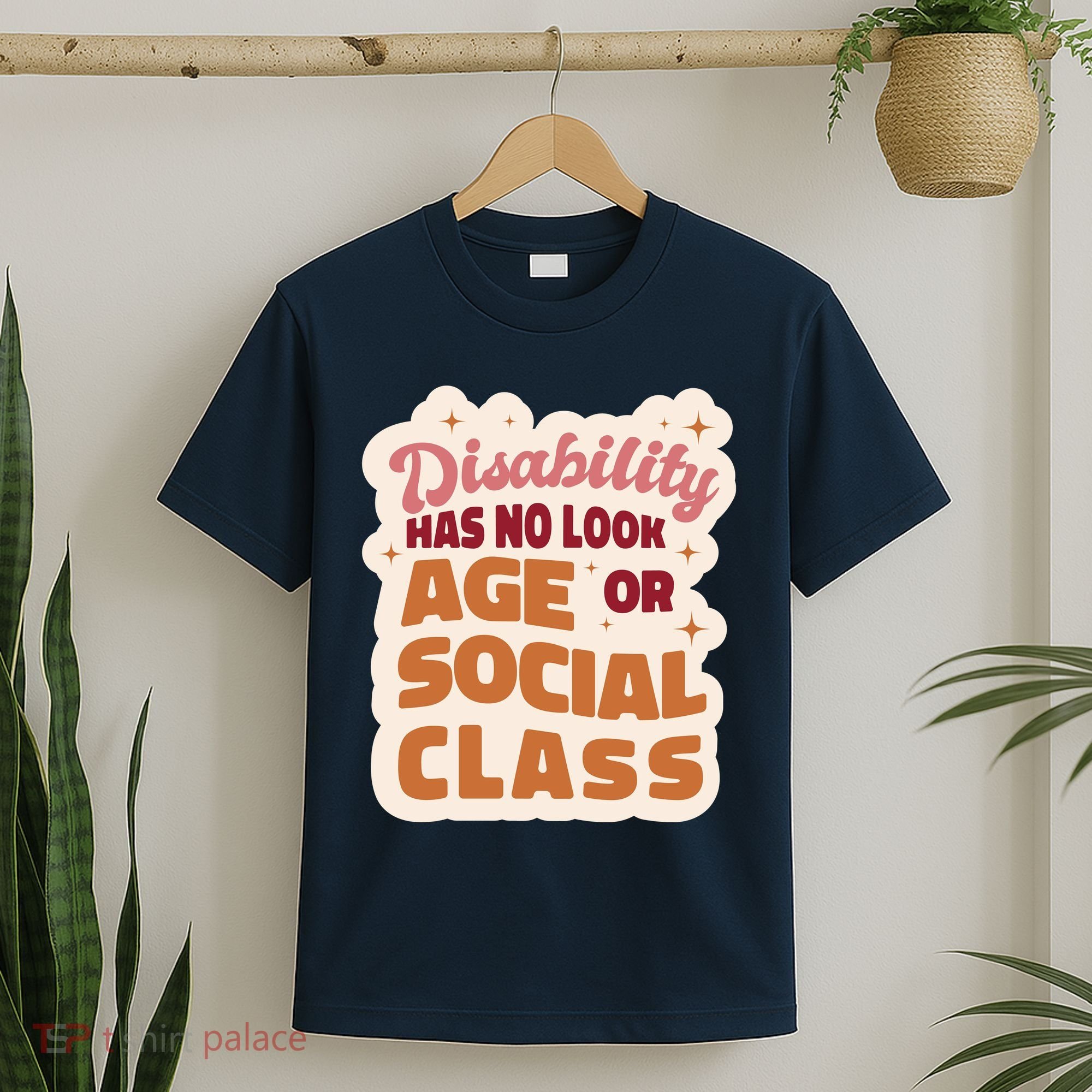 Disability Has No Look Age Or Social Class T-Shirt