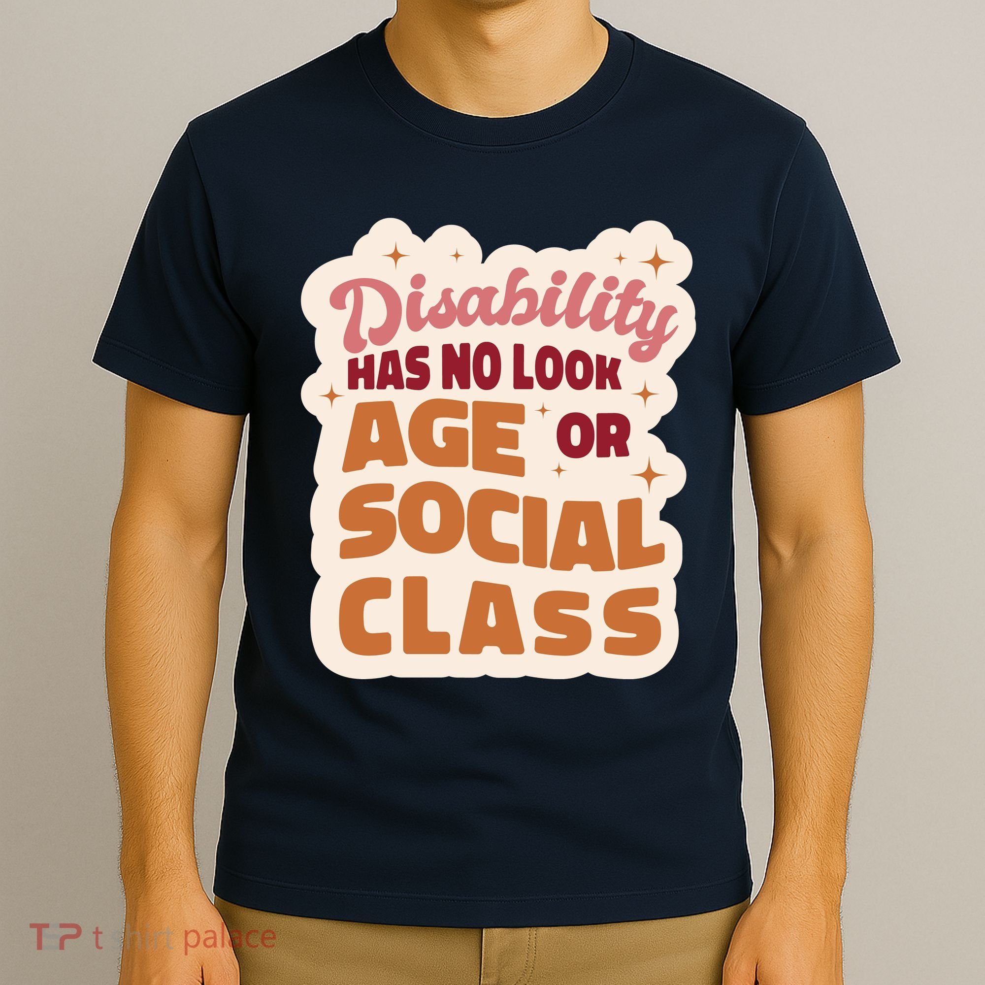 Disability Has No Look Age Or Social Class T-Shirt