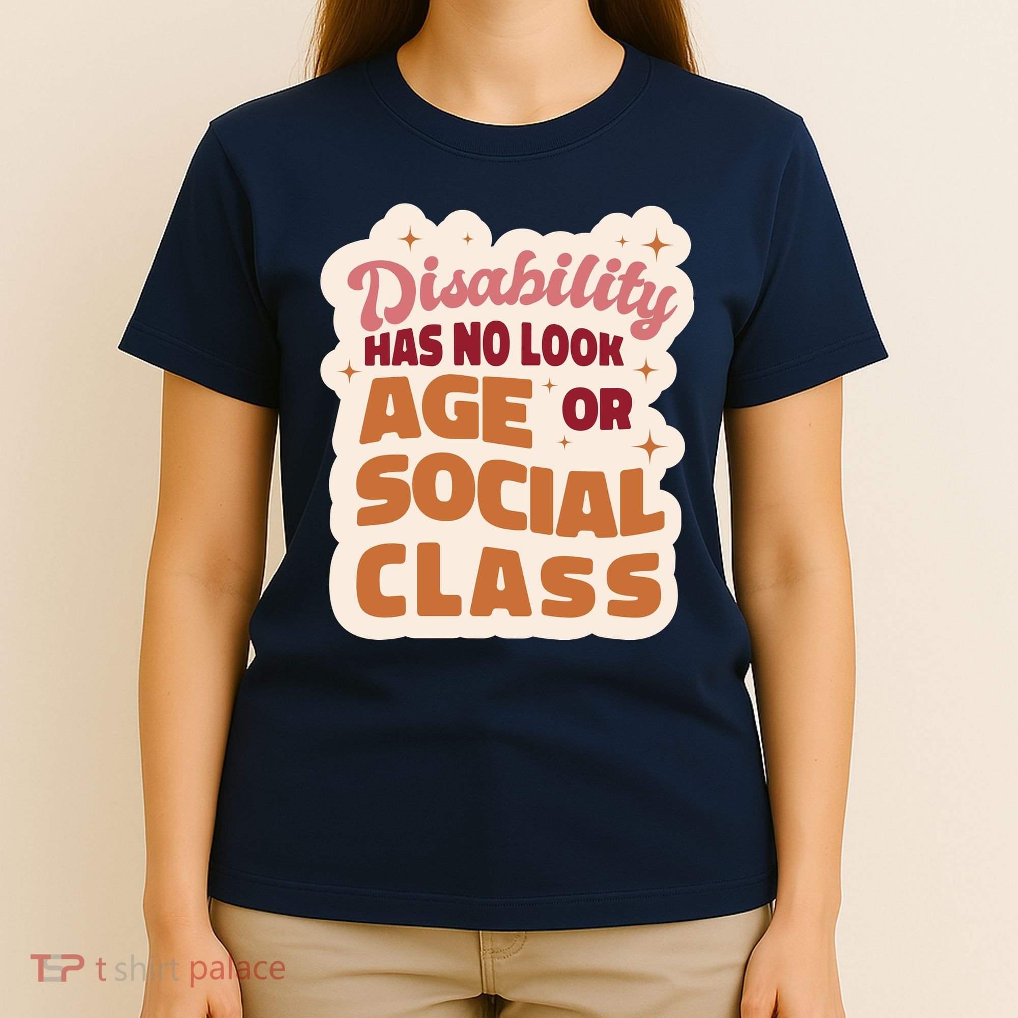 Disability Has No Look Age Or Social Class T-Shirt