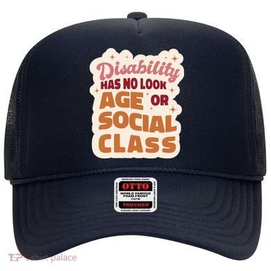 Disability Has No Look Age Or Social Class Hat