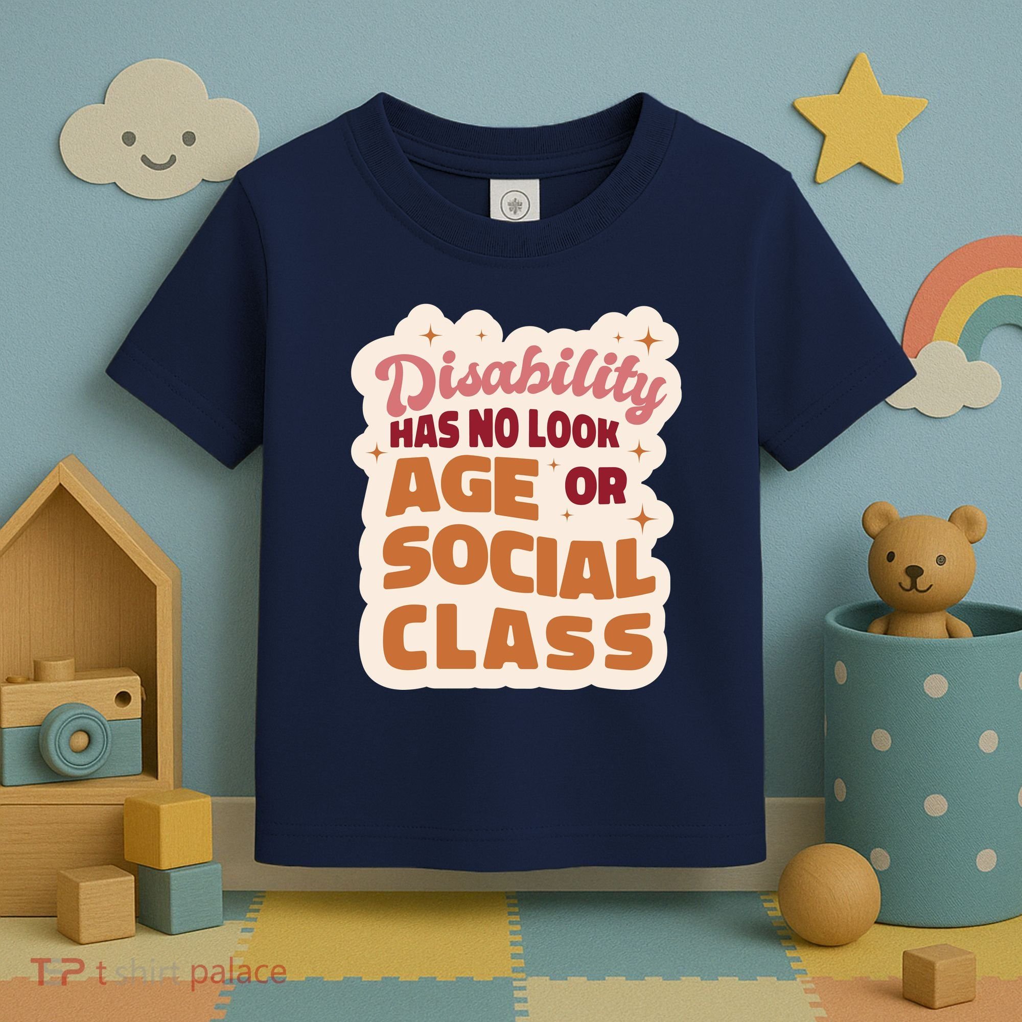 Disability Has No Look Age Or Social Class Toddler T-Shirt