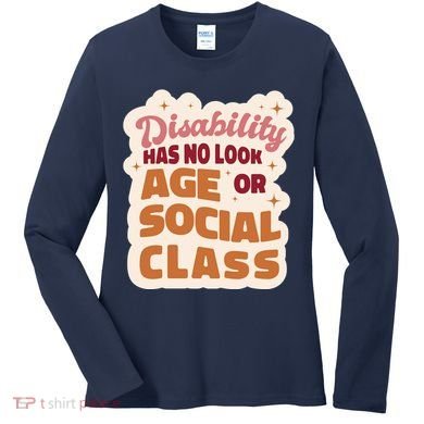 Disability Has No Look Age Or Social Class Women's Long Sleeve Shirt
