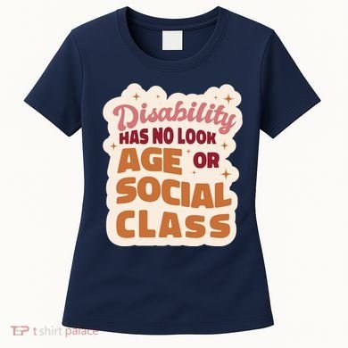 Disability Has No Look Age Or Social Class Women's T-Shirt