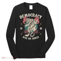 Democracy Has No Kings 86 47 Tiger Long Sleeve Shirt thumb 0