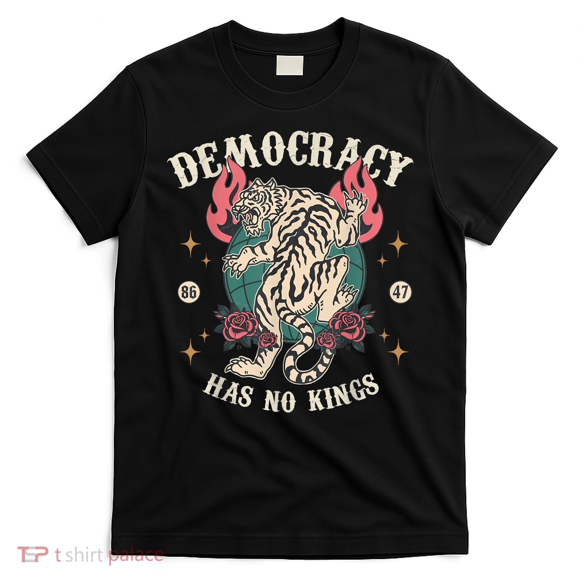 Democracy Has No Kings 86 47 Tiger T-Shirt