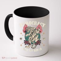Democracy Has No Kings 86 47 Tiger Coffee Mug thumb 0