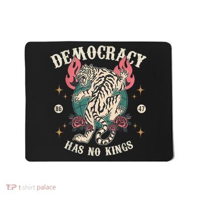 Democracy Has No Kings 86 47 Tiger Mousepad