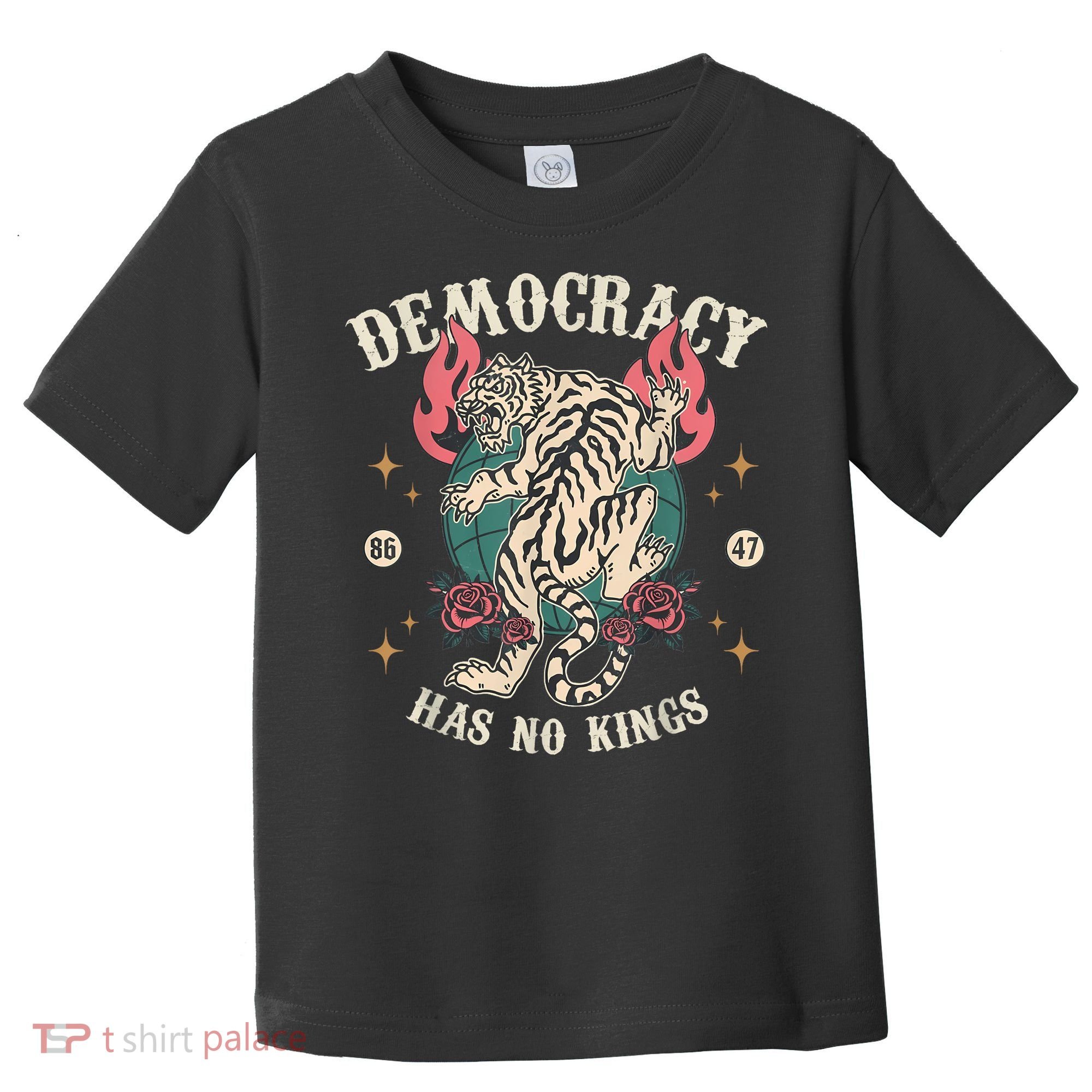 Democracy Has No Kings 86 47 Tiger Toddler T-Shirt