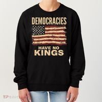 Democracies Have No Kings Political Protest Democratic Value Women's Sweatshirt thumb 0