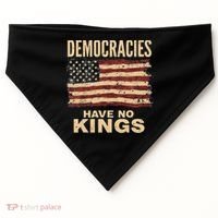 Democracies Have No Kings Political Protest Democratic Value USA-Made Doggie Bandana thumb 0