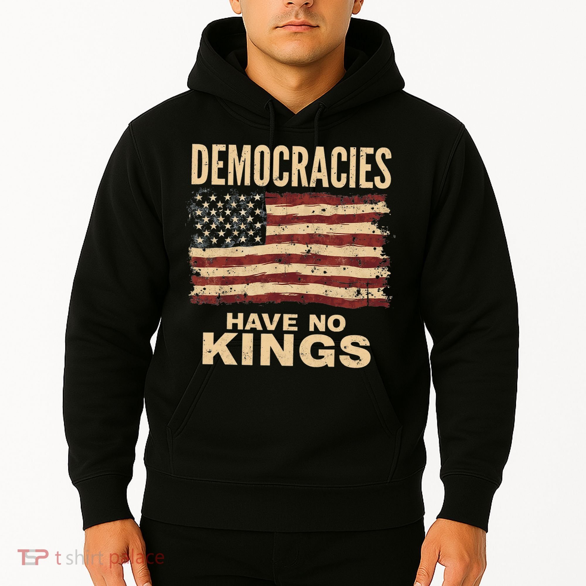Democracies Have No Kings Political Protest Democratic Value Hoodie