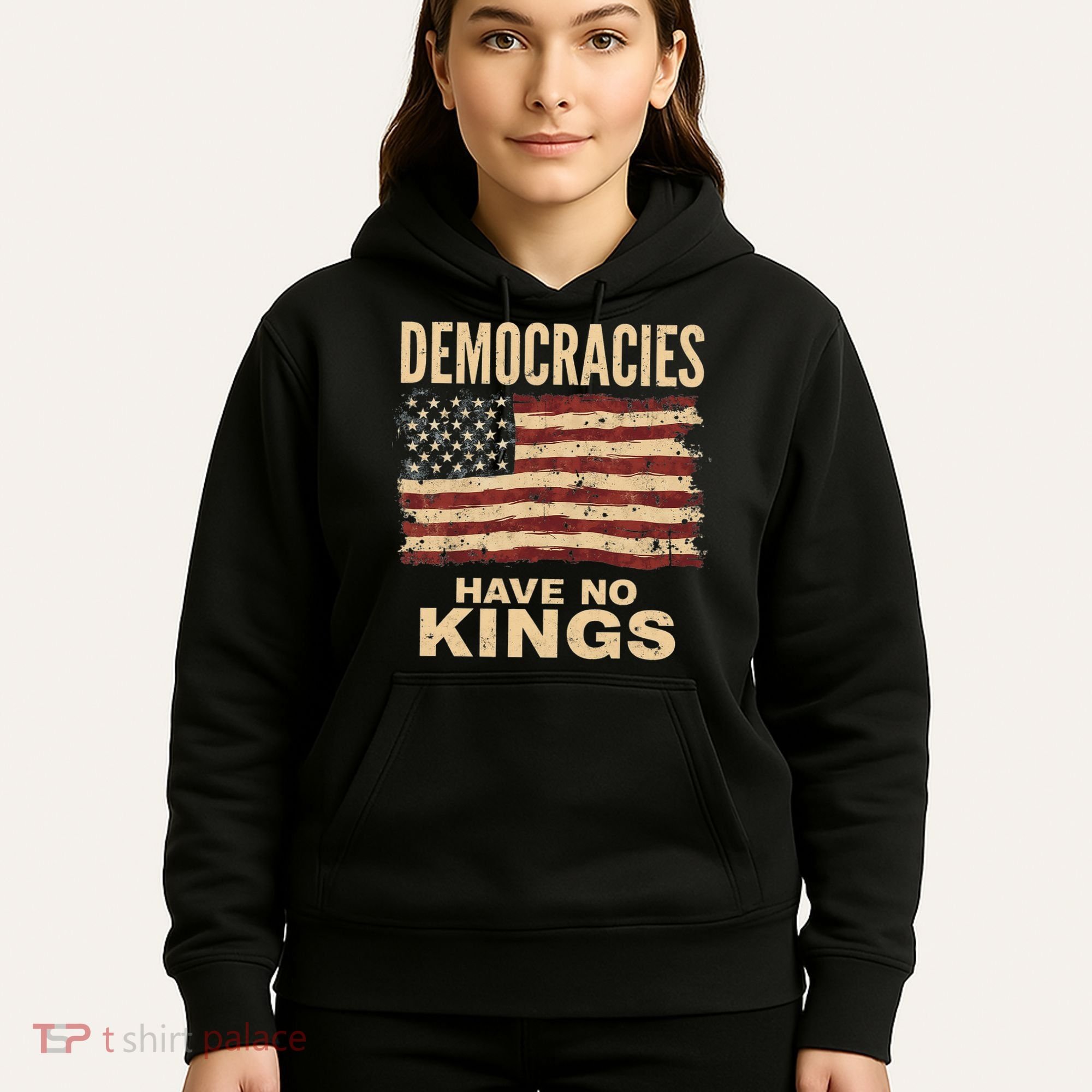 Democracies Have No Kings Political Protest Democratic Value Hoodie